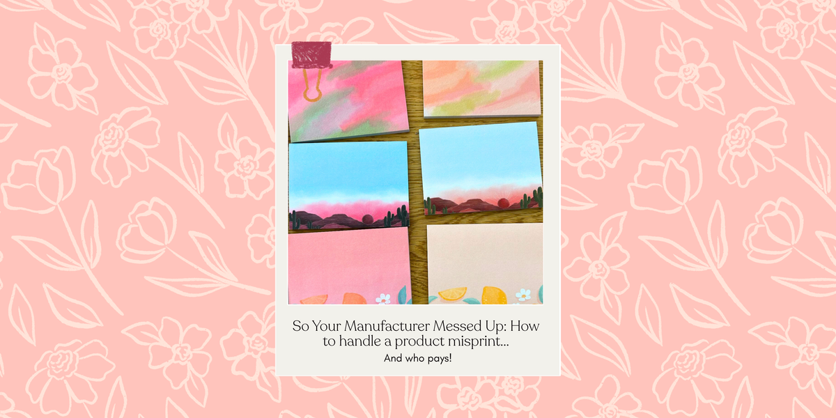 So Your Manufacturer Messed Up: How to handle a product misprint - and who pays!