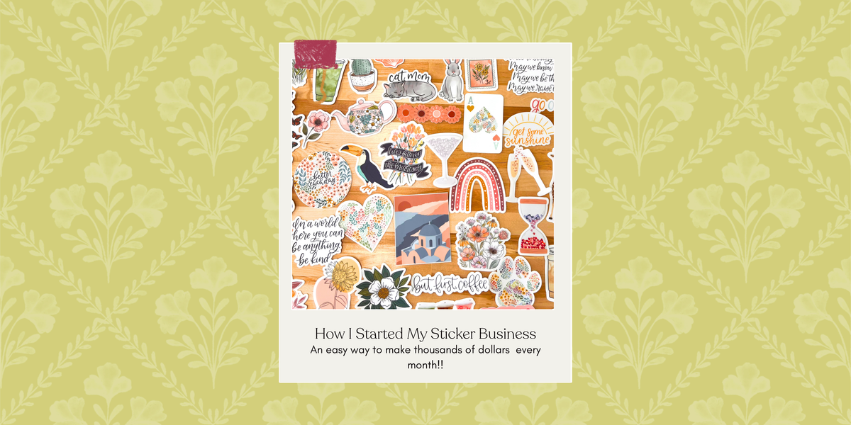 HOW I STARTED MY STICKER BUSINESS: an easy way to make thousands of dollars every month!!