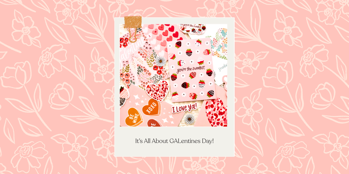 It's all about GALentines Day