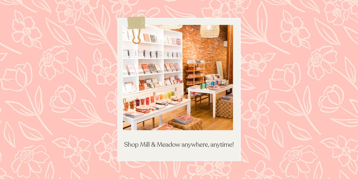 Shop Mill & Meadow Anywhere, Anytime