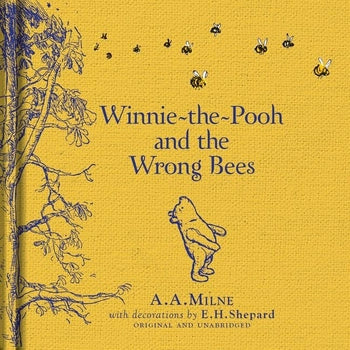 Winnie-The-Pooh and the Wrong Bees: A.A. Milne