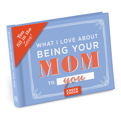 What I Love About Being Your Mom Fill in the Love® Book