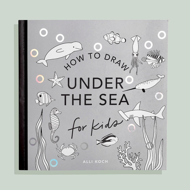 Under the Sea: A How To Draw Art Book For Kids