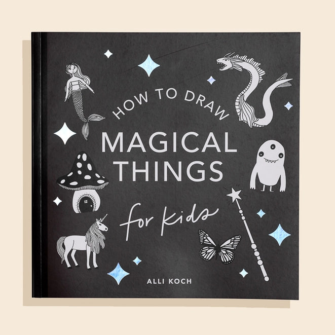 Magical Things: A How To Draw Art Book For Kids