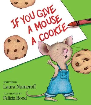 If You Give A Mouse A Cookie: Laura Numeroff
